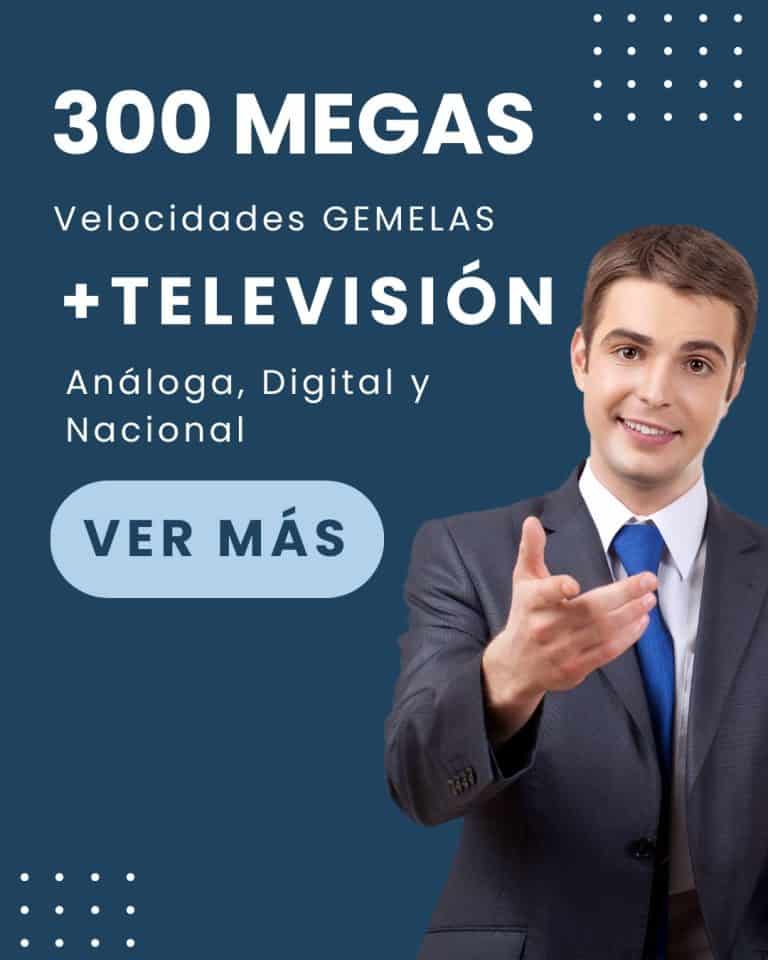300 MB de Internet + Televisión Con 151 Canales